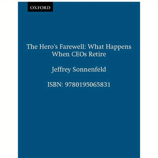 The Hero's Farewell: What Happens When CEO's Retire