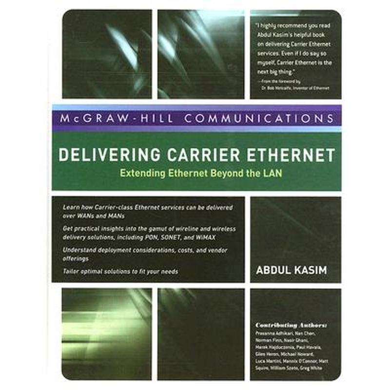 Delivering Carrier Ethernet: Extending Ethernet Beyond the LAN