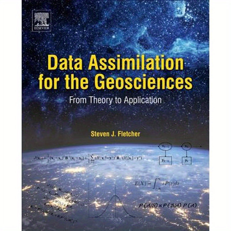 Data Assimilation for the Geosciences: From Theory to Application