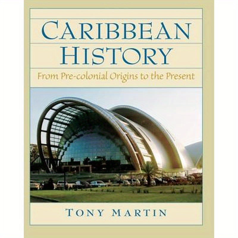 Caribbean History: From Pre-Colonial Origins to the Present