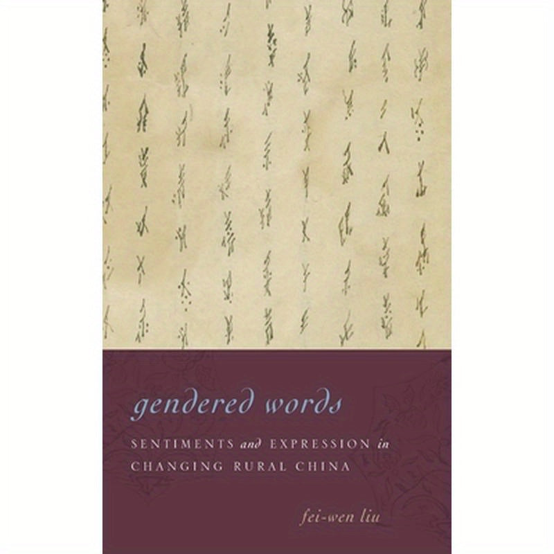 Gendered Words: Sentiments and Expression in Changing Rural China