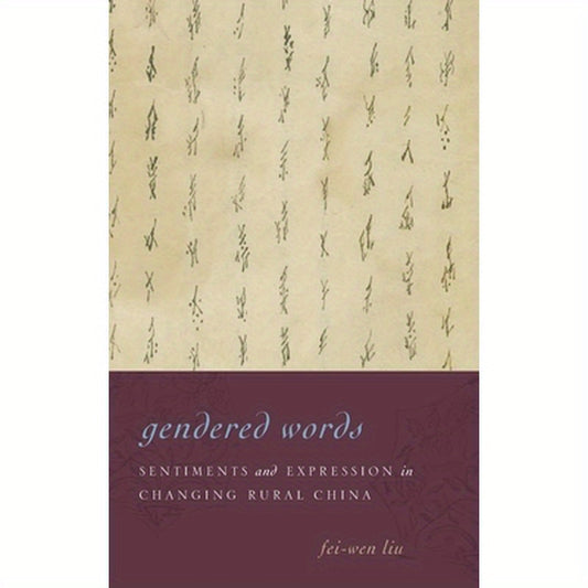 Gendered Words: Sentiments and Expression in Changing Rural China