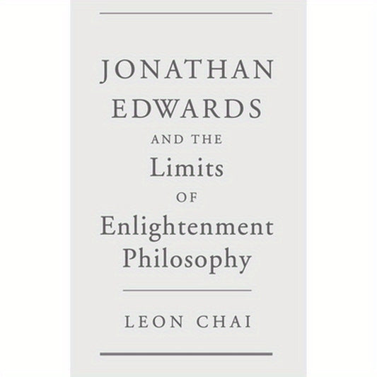 Jonathan Edwards and the Limits of Enlightenment Philosophy