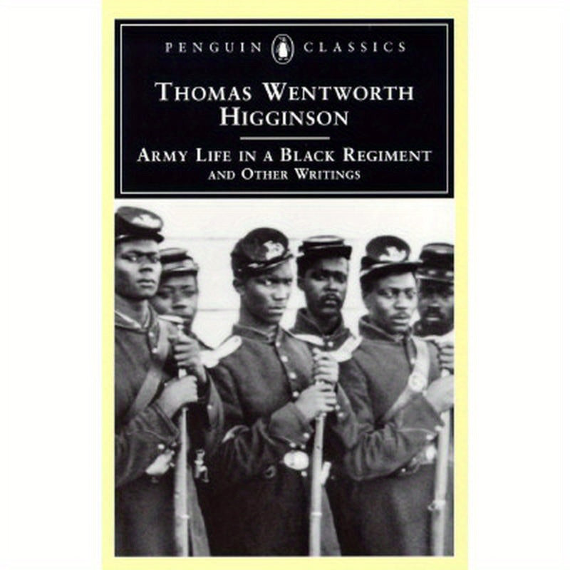 Army Life in a Black Regiment: And Other Writings