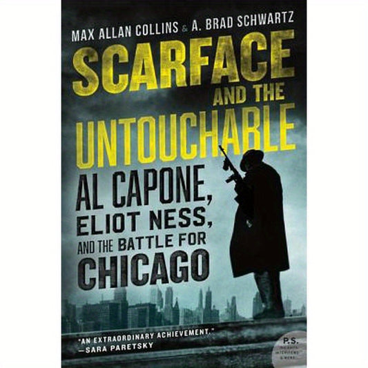 Scarface and the Untouchable: Al Capone, Eliot Ness, and the Battle for Chicago