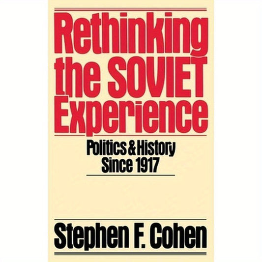 Rethinking the Soviet Experience: Politics and History Since 1917