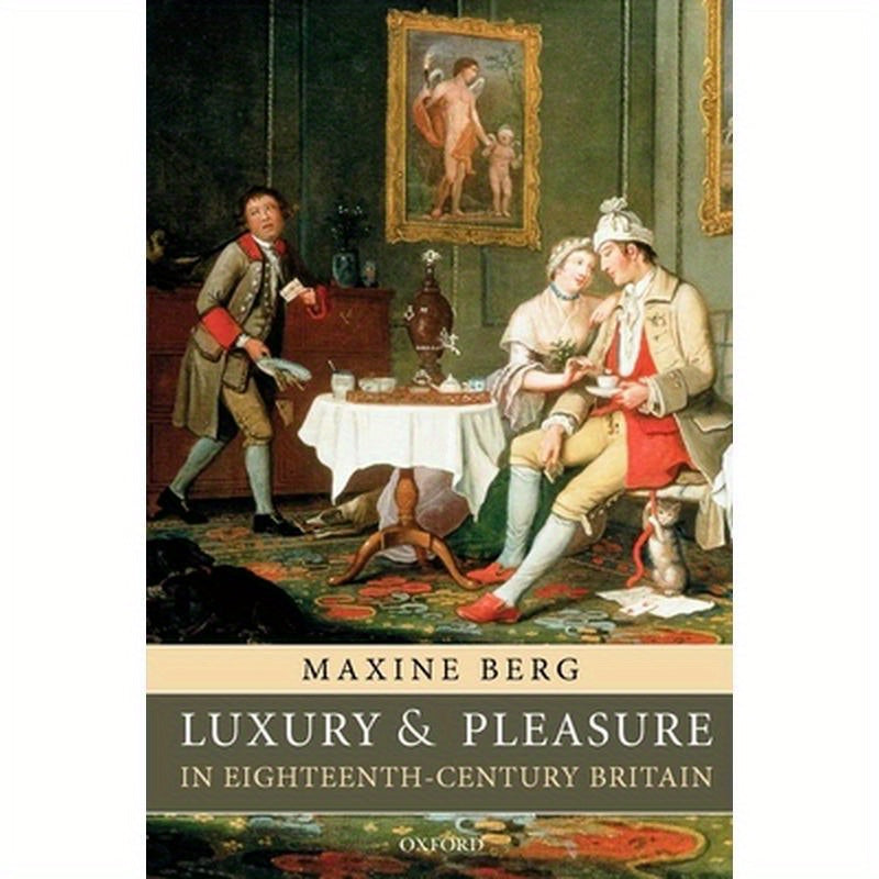 Luxury and Pleasure in Eighteenth-Century Britain