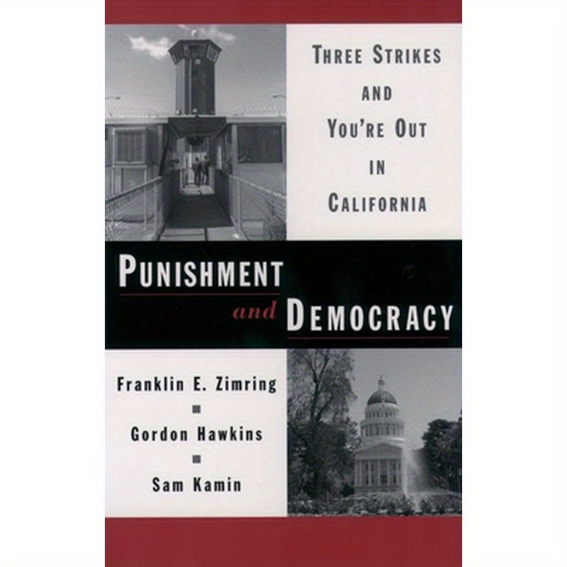 Punishment and Democracy: Three Strikes and You're Out in California