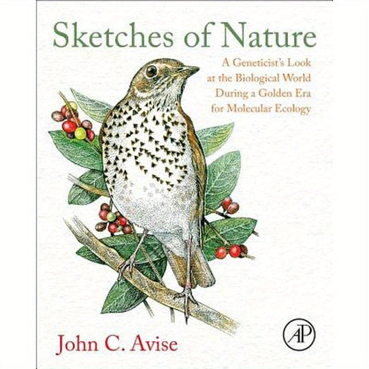 Sketches of Nature: A Geneticist's Look at the Biological World During a Golden Era of Molecular Ecology