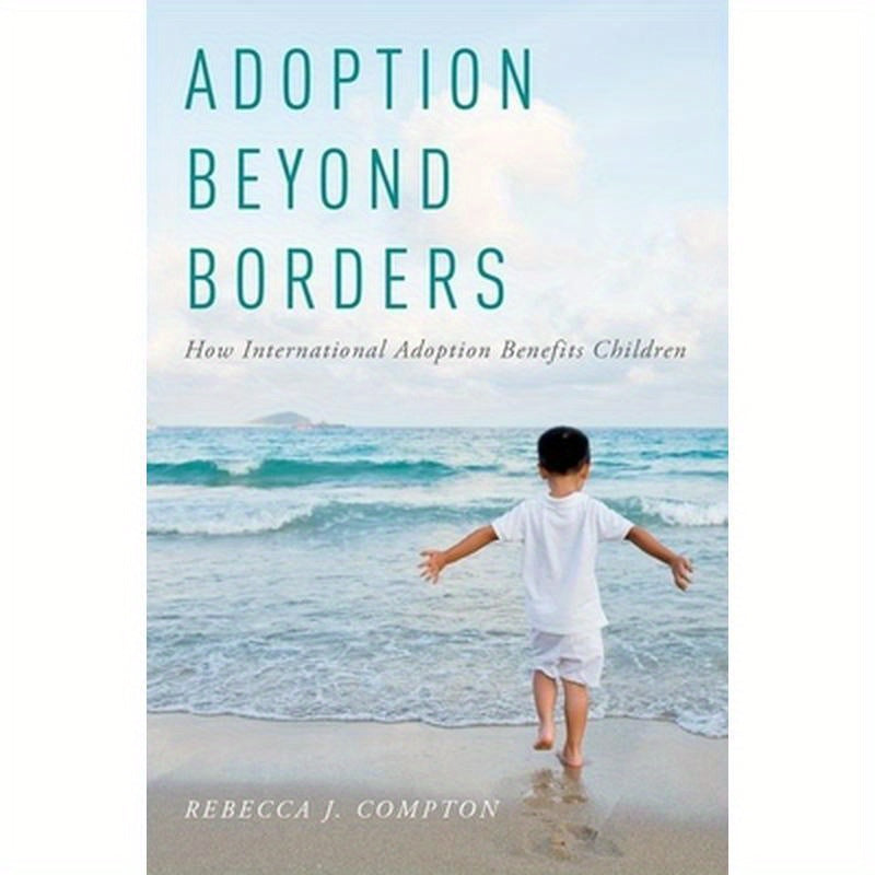 Adoption Beyond Borders: How International Adoption Benefits Children