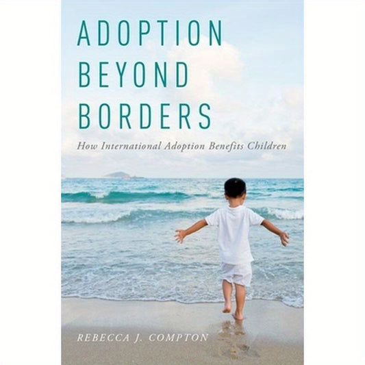 Adoption Beyond Borders: How International Adoption Benefits Children