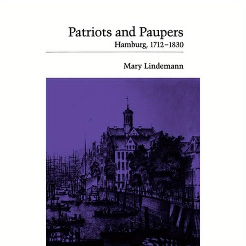 Patriots and Paupers: Hamburg, 1712-1830