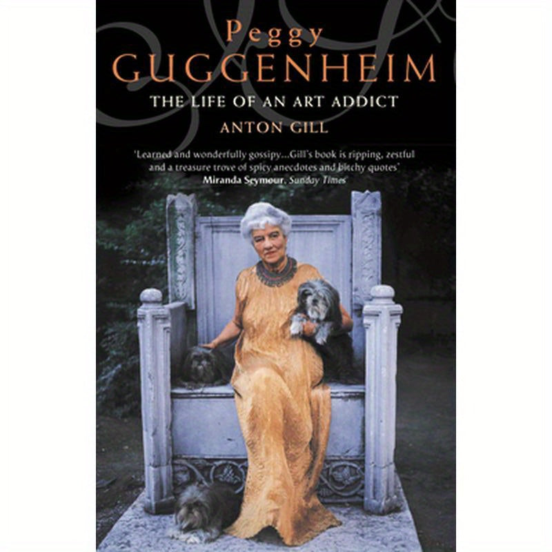 Peggy Guggenheim: The Life of an Art Addict