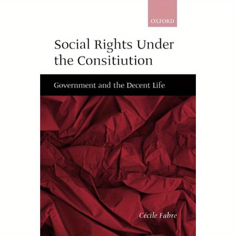 Social Rights Under the Constitution: Government and the Decent Life