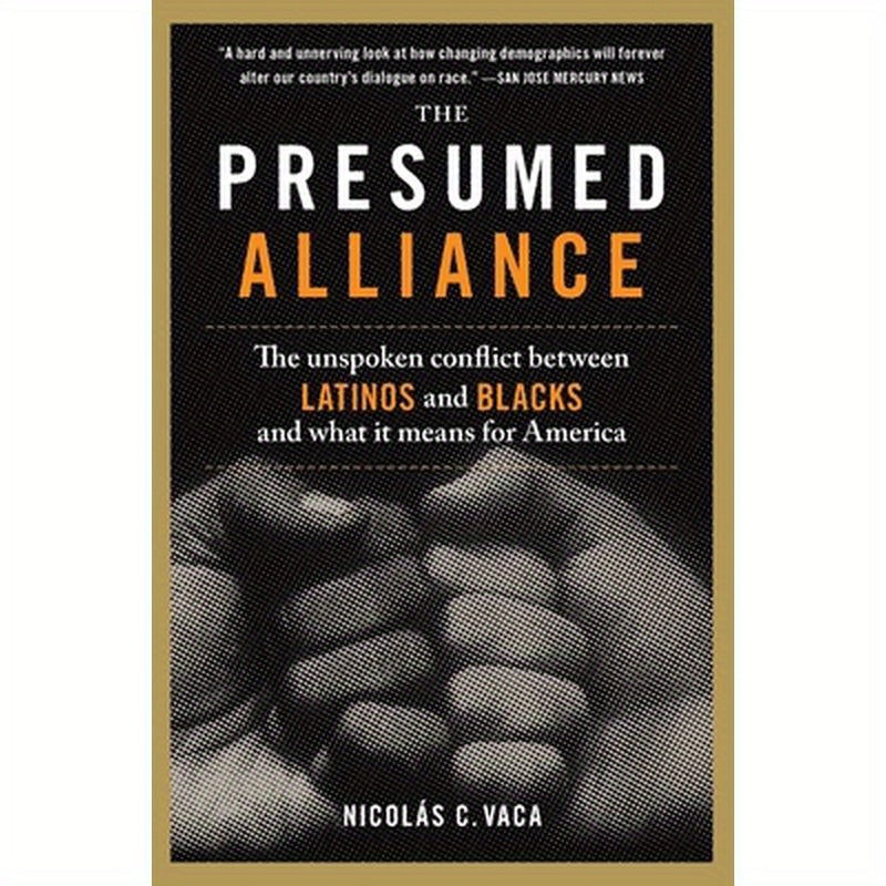 The Presumed Alliance: The Unspoken Conflict Between Latinos and Blacks and What It Means for America