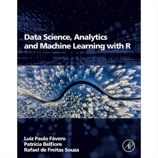 Data Science, Analytics and Machine Learning with R