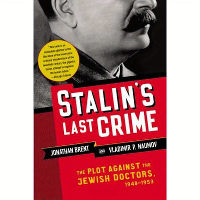 Stalin's Last Crime: The Plot Against the Jewish Doctors, 1948-1953