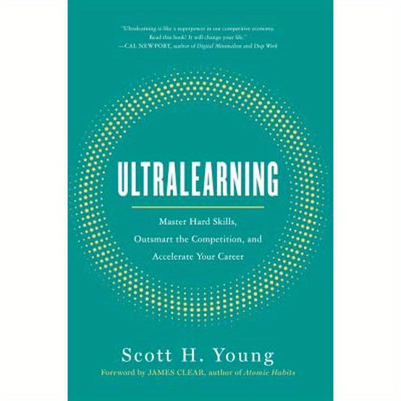 Ultralearning: Master Hard Skills, Outsmart the Competition, and Accelerate Your Career