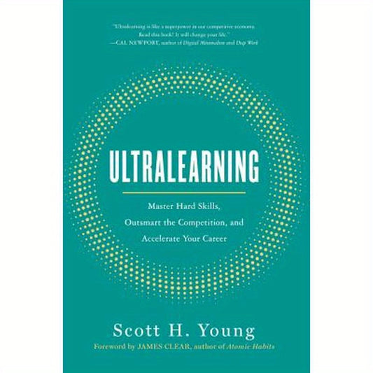 Ultralearning: Master Hard Skills, Outsmart the Competition, and Accelerate Your Career