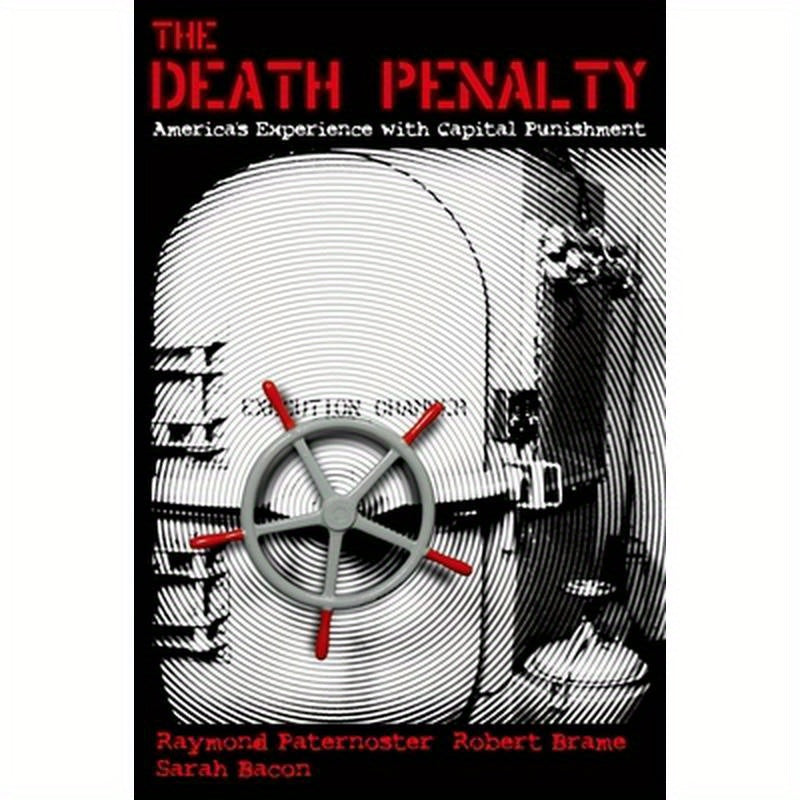 The Death Penalty: America's Experience with Capital Punishment