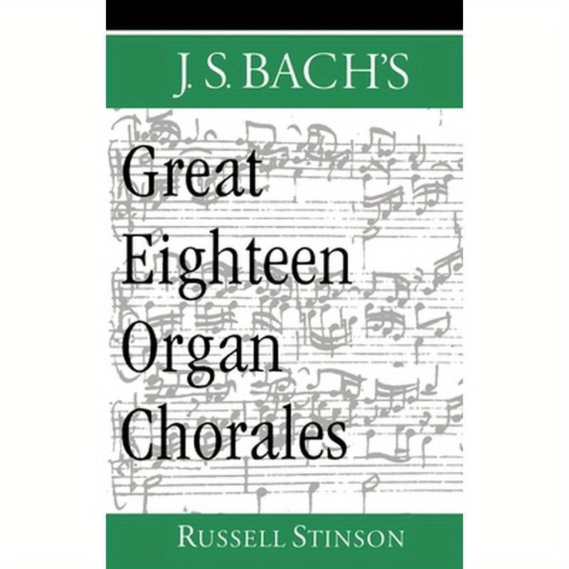 J.S. Bach's Great Eighteen Organ Chorales