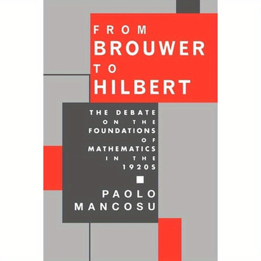 From Brouwer to Hilbert: The Debate on the Foundations of Mathematics in the 1920s