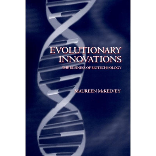 Evolutionary Innovations ' the Business of Biotechnoloy '