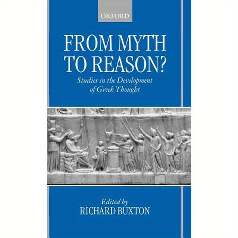 From Myth to Reason?: Studies in the Development of Greek Thought