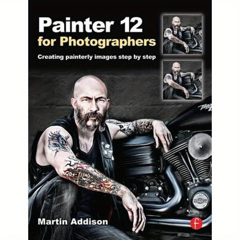 Painter 12 for Photographers: Creating Painterly Images Step by Step