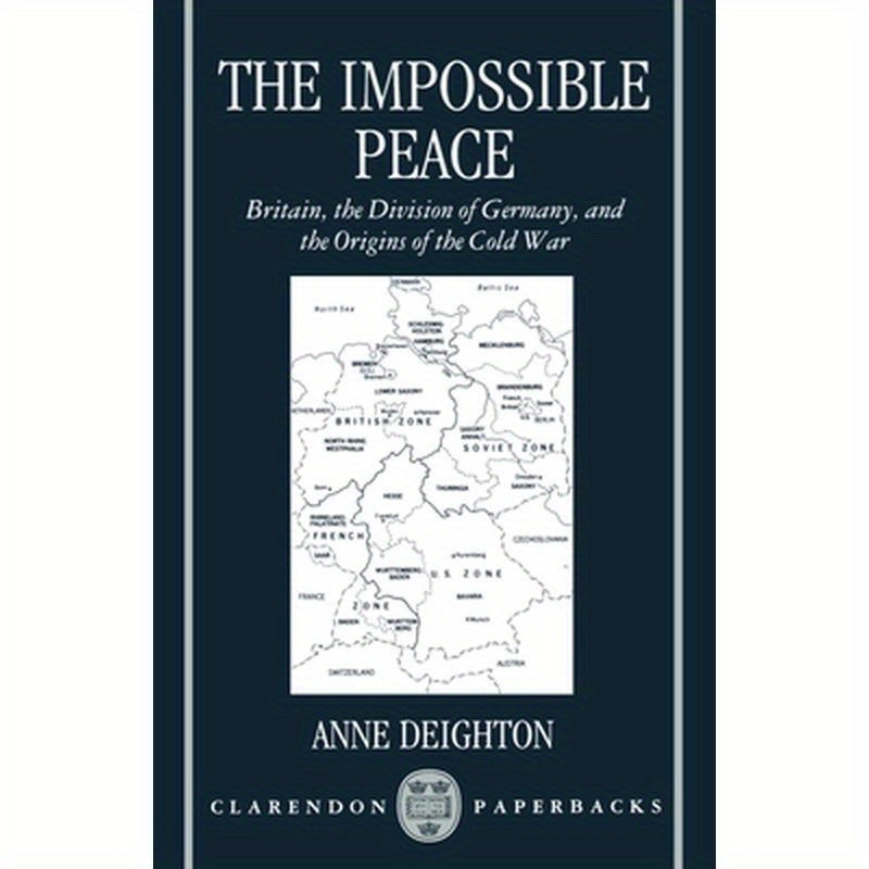 The Impossible Peace: Britain, the Division of Germany, and the Origins of the Cold War