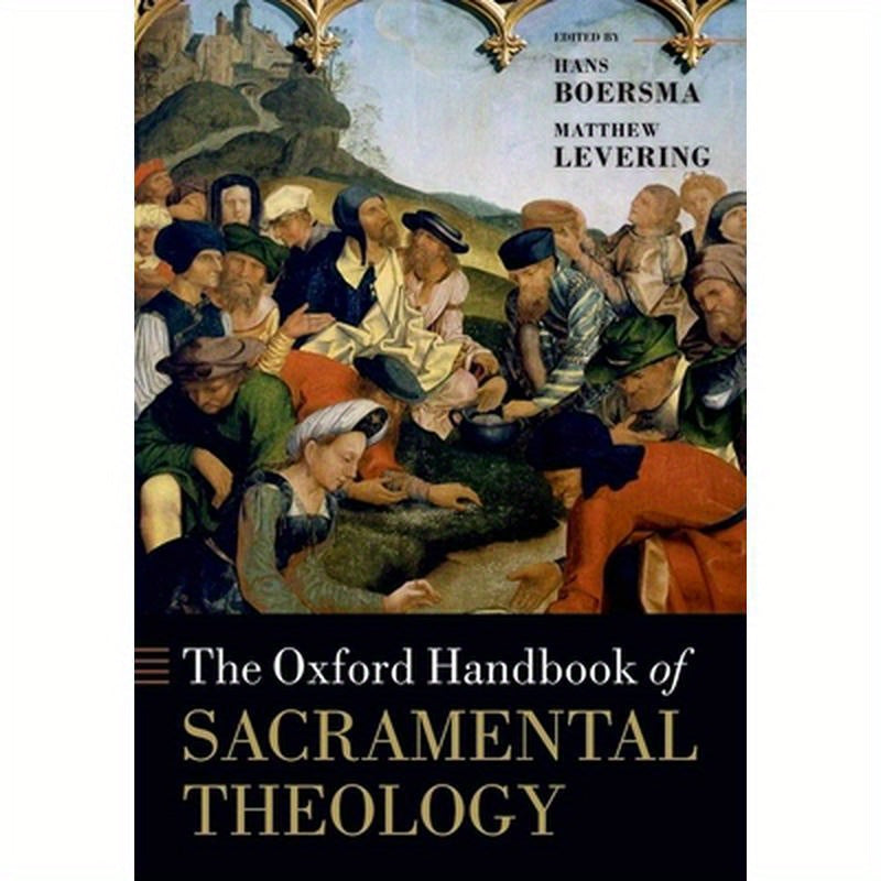 The Oxford Handbook of Sacramental Theology