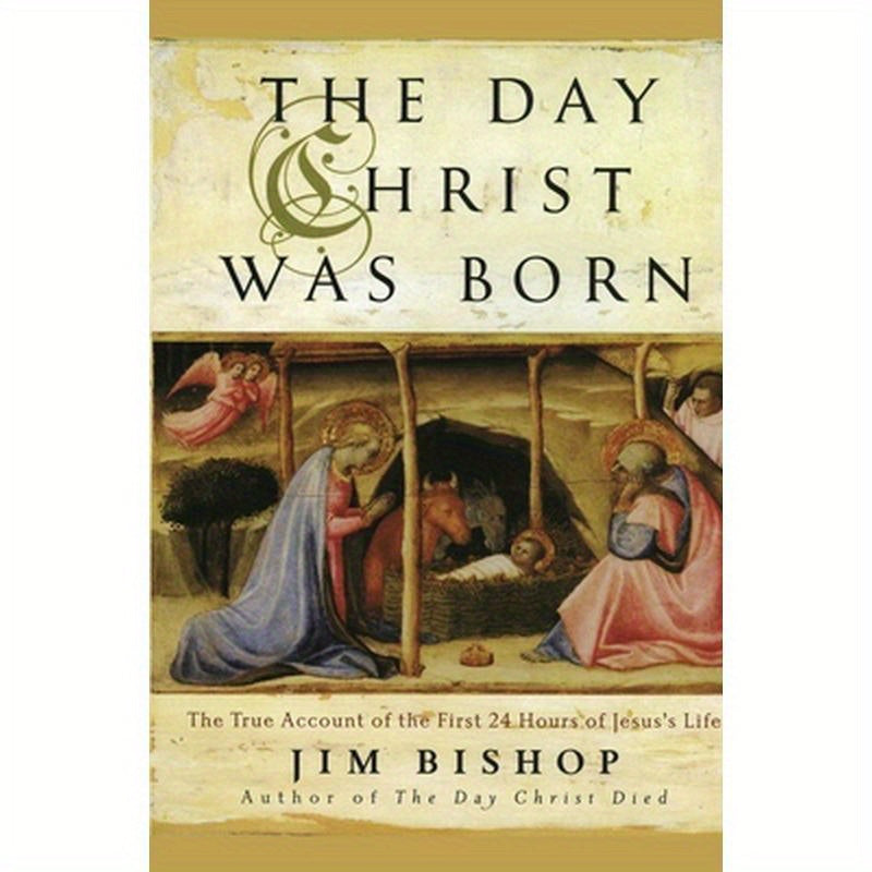 The Day Christ Was Born: The True Account of the First 24 Hours of Jesus's Life