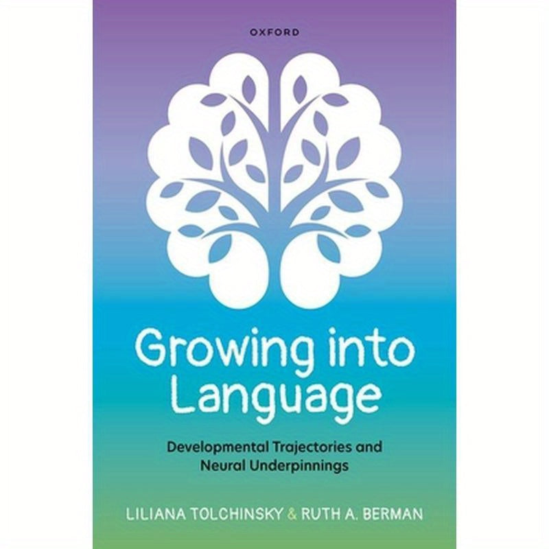 Growing Into Language: Developmental Trajectories and Neural Underpinnings