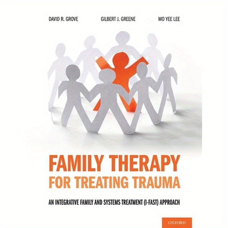 Family Therapy for Treating Trauma: An Integrative Family and Systems Treatment (I-Fast) Approach