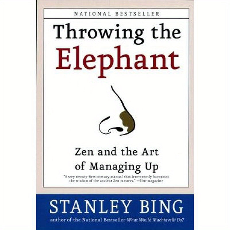Throwing the Elephant: Zen and the Art of Managing Up