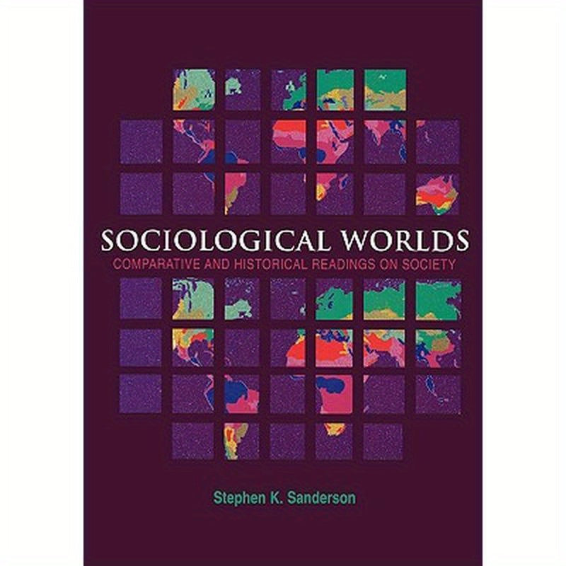 Sociological Worlds: Comparative and Historical Readings on Society
