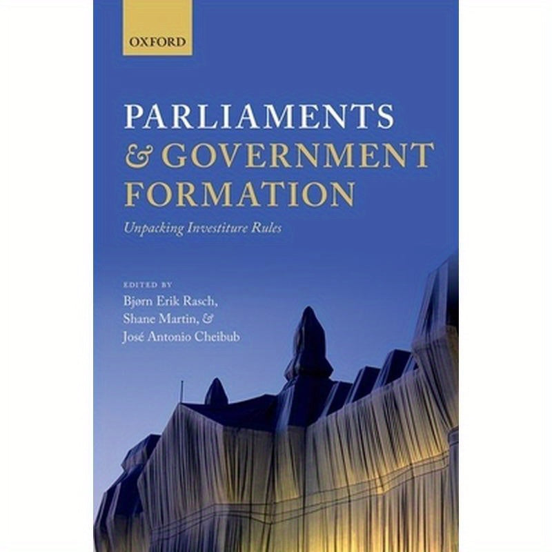 Parliaments and Government Formation: Unpacking Investiture Rules