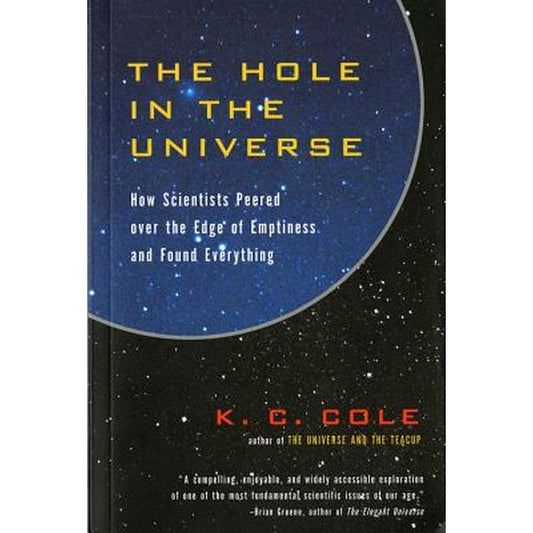 The Hole in the Universe: How Scientists Peered Over the Edge of Emptiness and Found Everything