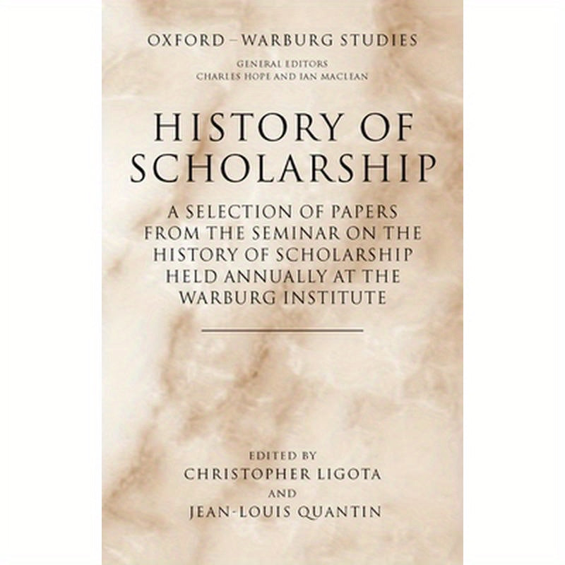 History of Scholarship: A Selection of Papers from the Seminar on the History of Scholarship Held Annually at the Warburg Institute