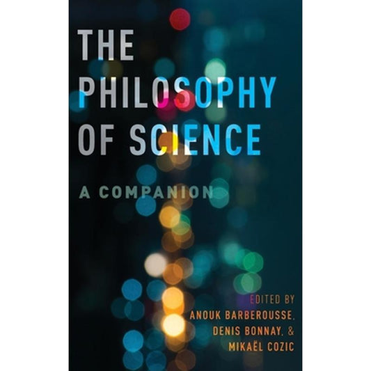 Philosophy of Science: A Companion