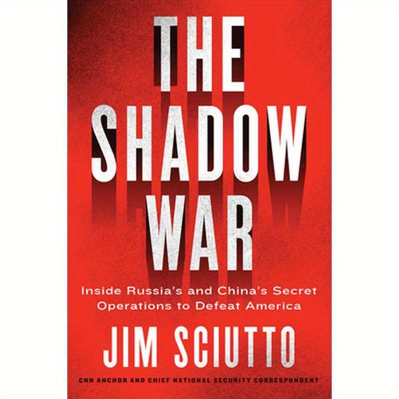 The Shadow War: Inside Russia's and China's Secret Operations to Defeat America