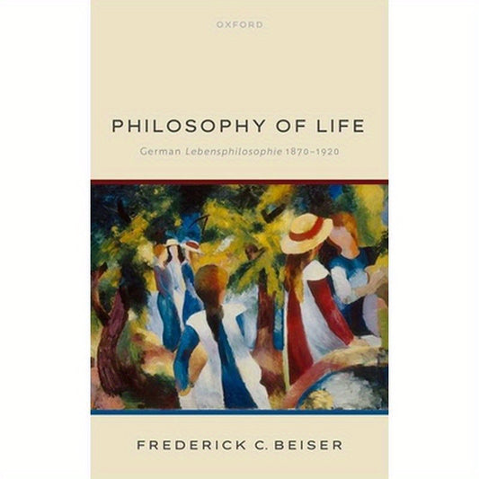 Philosophy of Life: German Lebensphilosophie 1870-1920