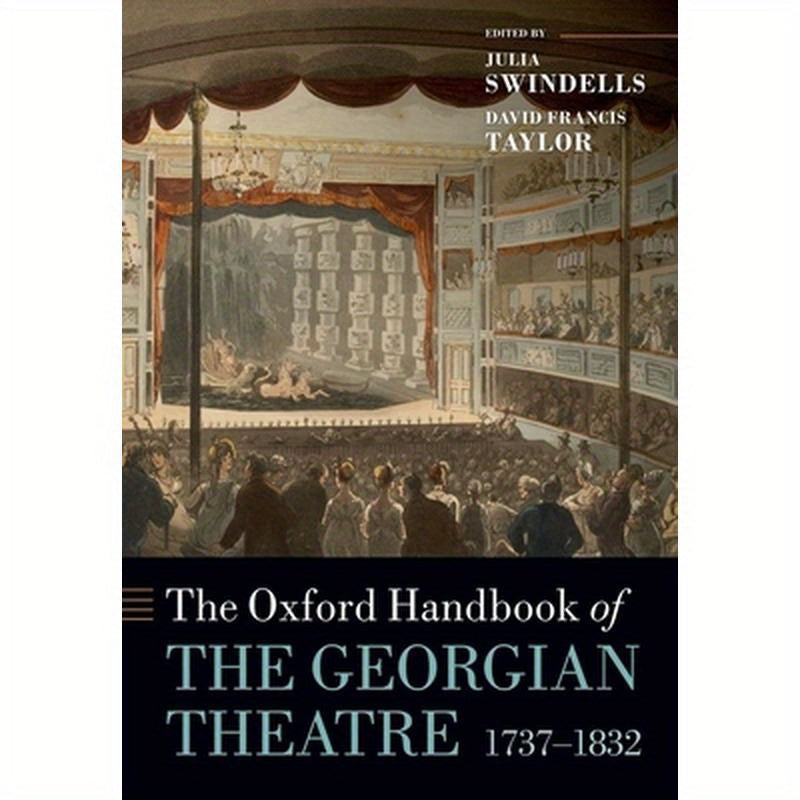 The Oxford Handbook of the Georgian Theatre, 1737-1832