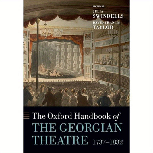 The Oxford Handbook of the Georgian Theatre, 1737-1832