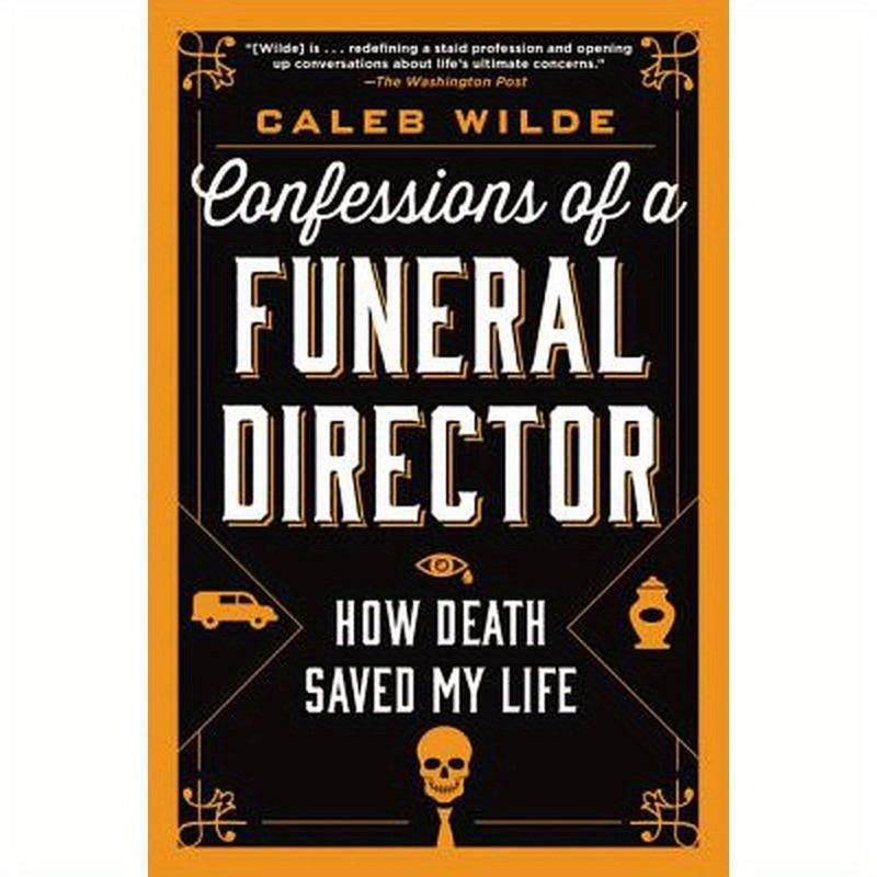 Confessions of a Funeral Director: How Death Saved My Life