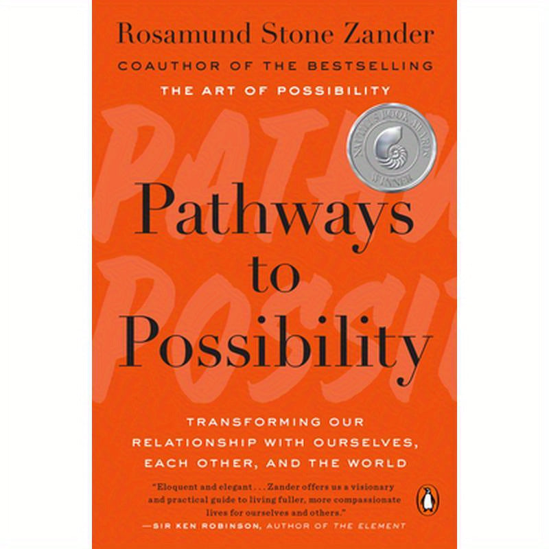 Pathways to Possibility: Transforming Our Relationship with Ourselves, Each Other, and the World