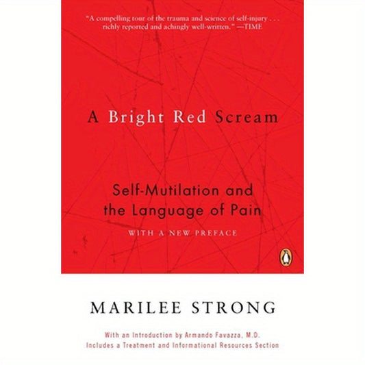 A Bright Red Scream: Self-Mutilation and the Language of Pain