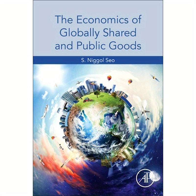 The Economics of Globally Shared and Public Goods