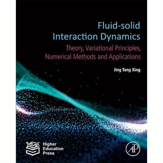 Fluid-Solid Interaction Dynamics: Theory, Variational Principles, Numerical Methods, and Applications