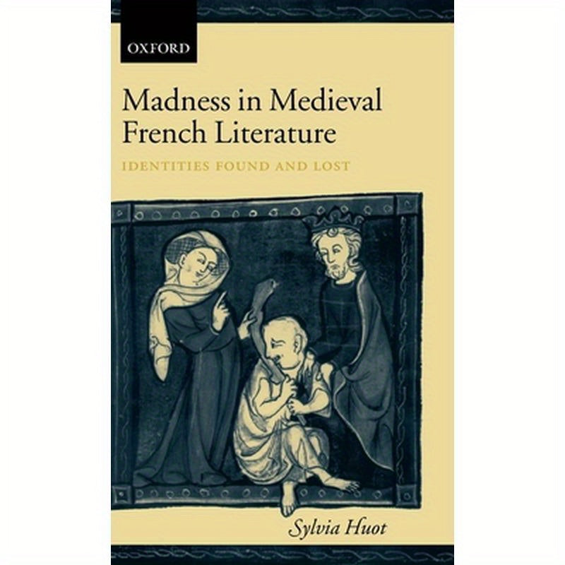 Madness in Medieval French Literature: Identities Found and Lost